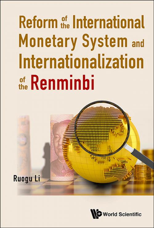 Cover of the book Reform of the International Monetary System and Internationalization of the Renminbi by Ruogu Li, World Scientific Publishing Company