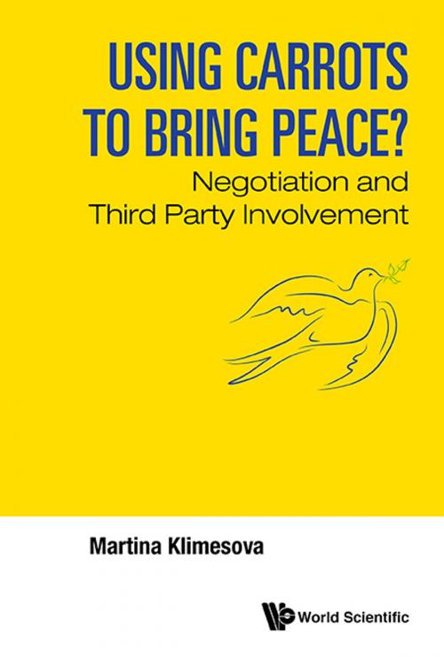 Cover of the book Using Carrots to Bring Peace? by Martina Klimesova, World Scientific Publishing Company