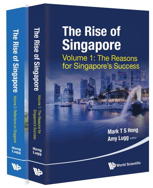 Cover of the book The Rise of Singapore by Mark T S Hong, Amy Lugg, World Scientific Publishing Company