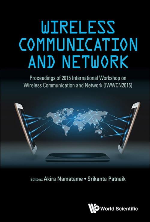 Cover of the book Wireless Communication and Network by Akira Namatame, Srikanta Patnaik, World Scientific Publishing Company