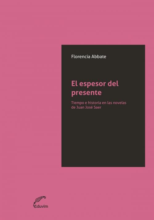 Cover of the book El espesor del presente by Florencia Abbate, Editorial Universitaria Villa María