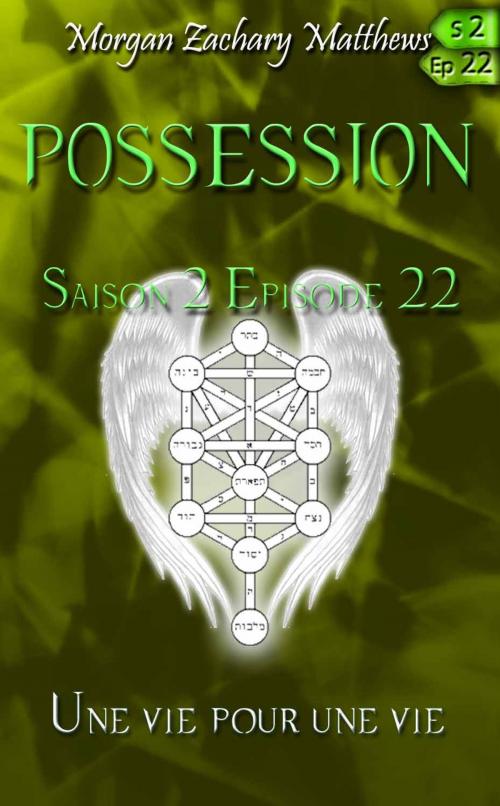 Cover of the book Possession Saison 2 Episode 22 Une vie pour une vie by Morgan Zachary Matthews, Morgan Zachary Matthews