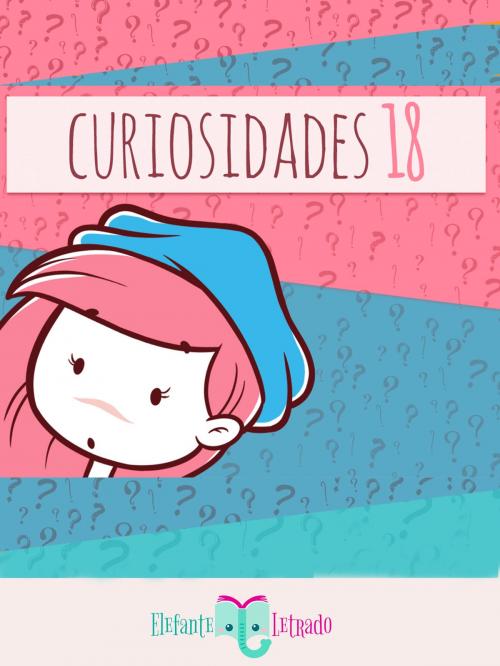 Cover of the book Curiosidades 18 by Elefante Letrado, Elefante Letrado