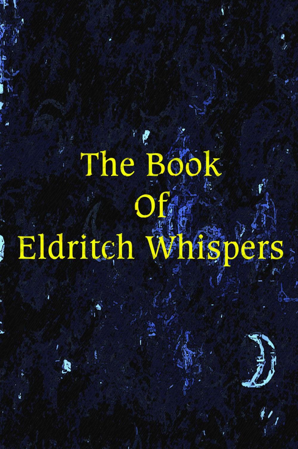 Big bigCover of The Book of Eldritch Whispers