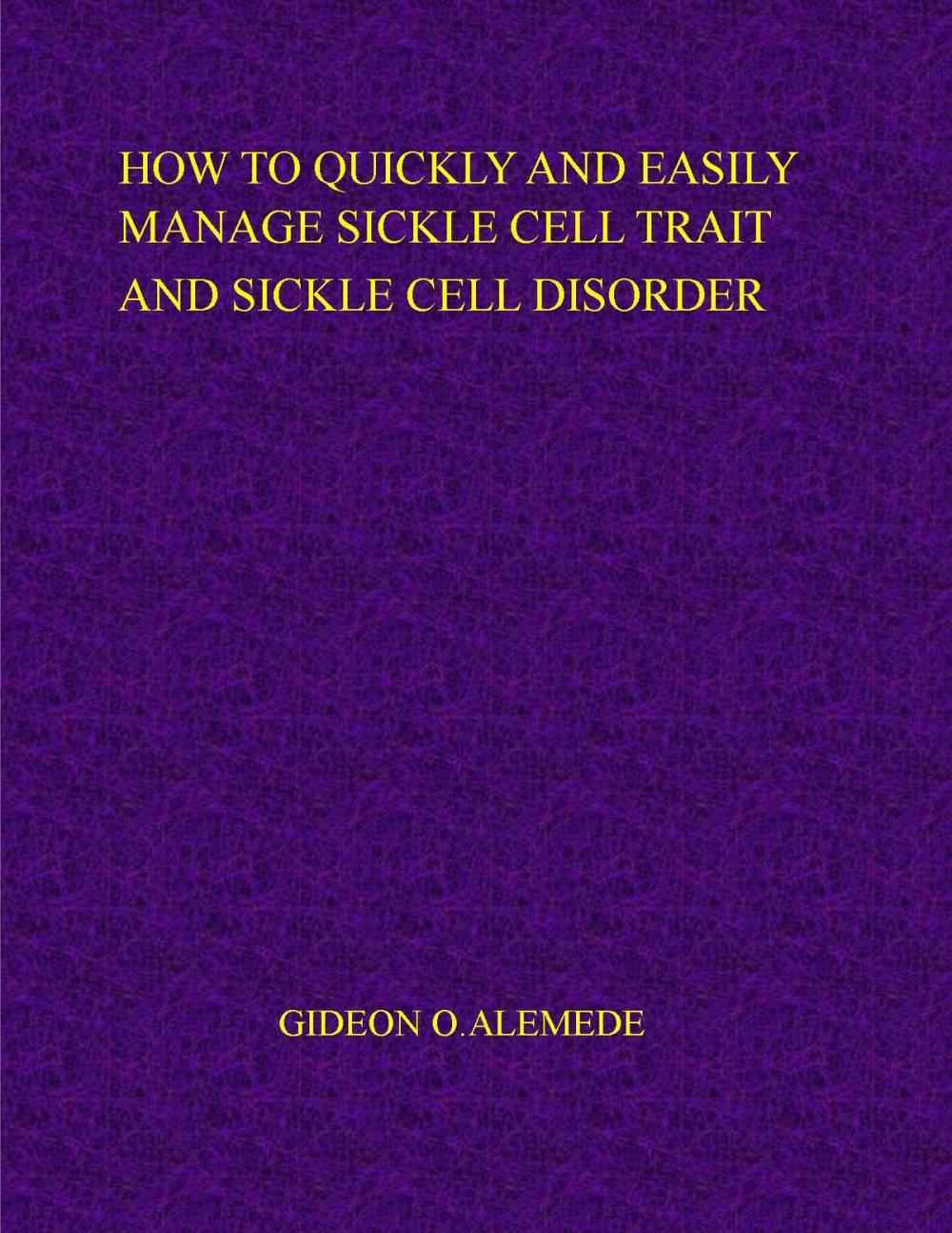 Big bigCover of How to quickly and easily manage sickle cell trait and sickle cell disorder