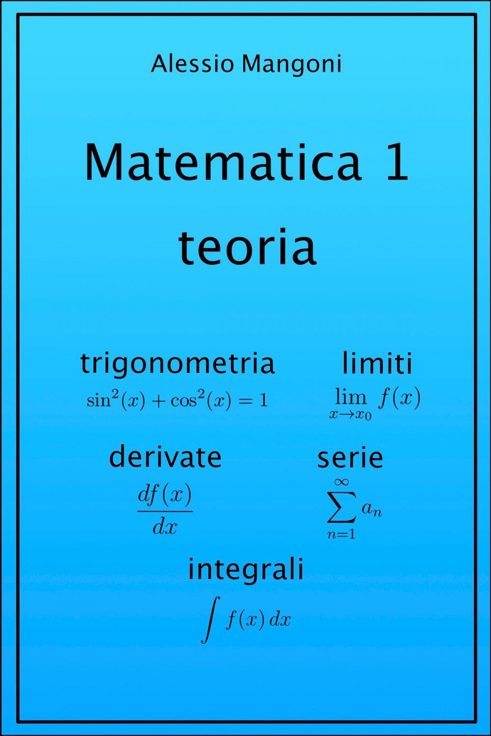 Big bigCover of Matematica 1 teoria: trigonometria, limiti, derivate, serie, integrali