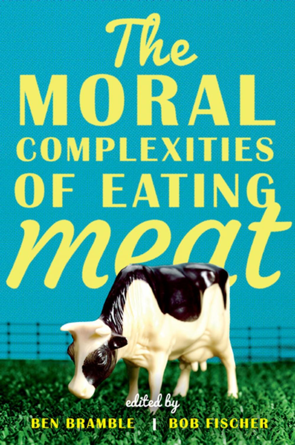 Big bigCover of The Moral Complexities of Eating Meat