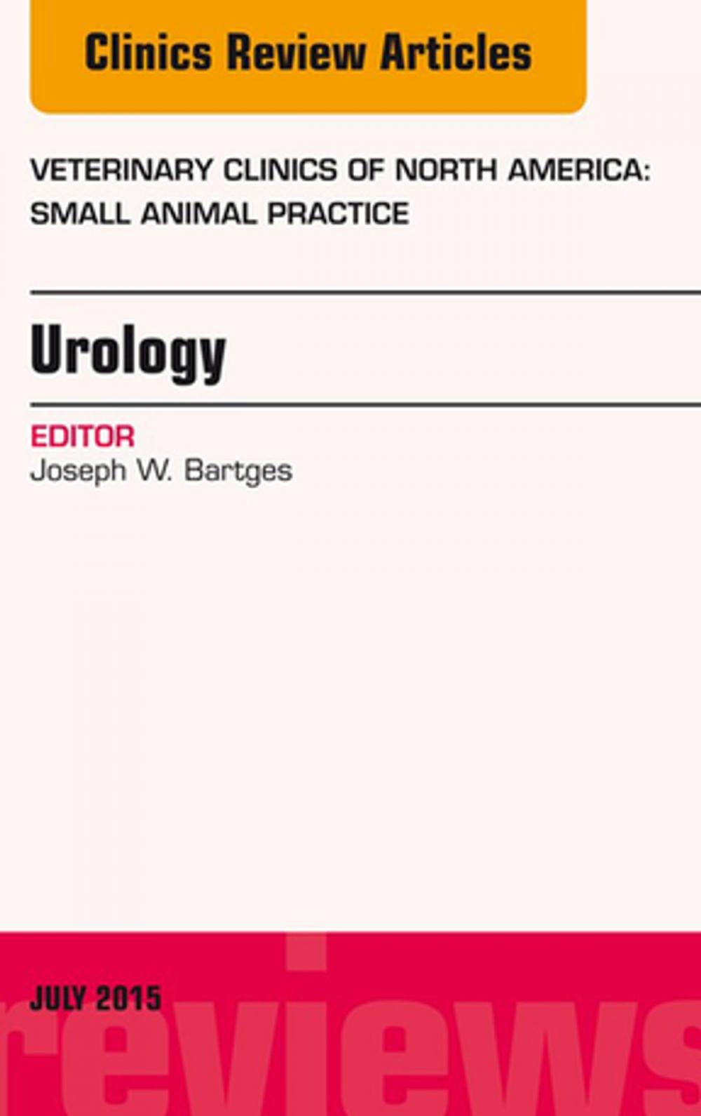 Big bigCover of Urology, An Issue of Veterinary Clinics of North America: Small Animal Practice, E-Book