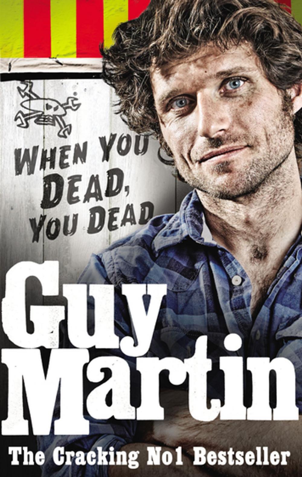 Big bigCover of Guy Martin: When You Dead, You Dead