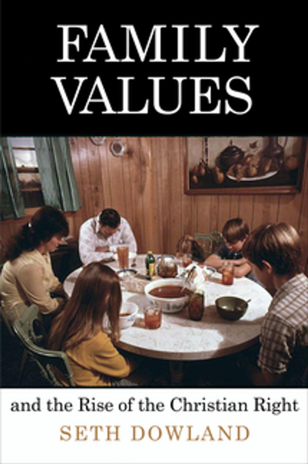 Big bigCover of Family Values and the Rise of the Christian Right
