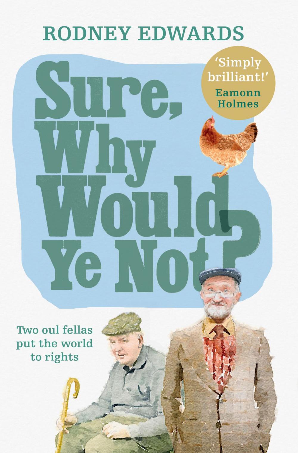 Big bigCover of Sure, why would ye not?: Two oul fellas put the world to rights