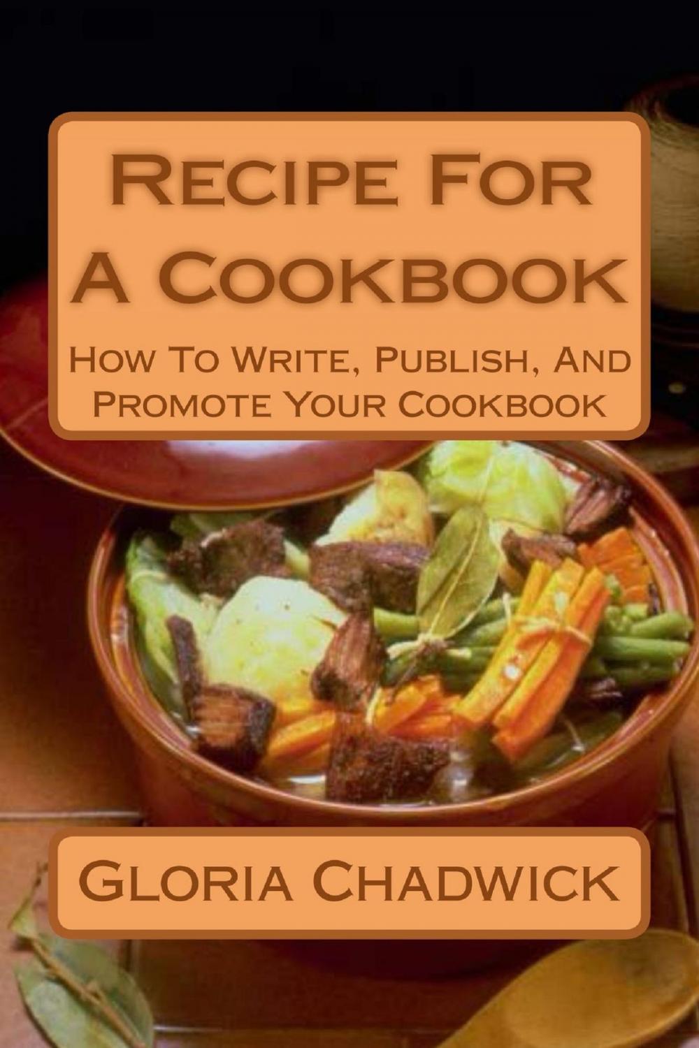 Big bigCover of Recipe for a Cookbook: How to Write, Publish, and Promote Your Cookbook