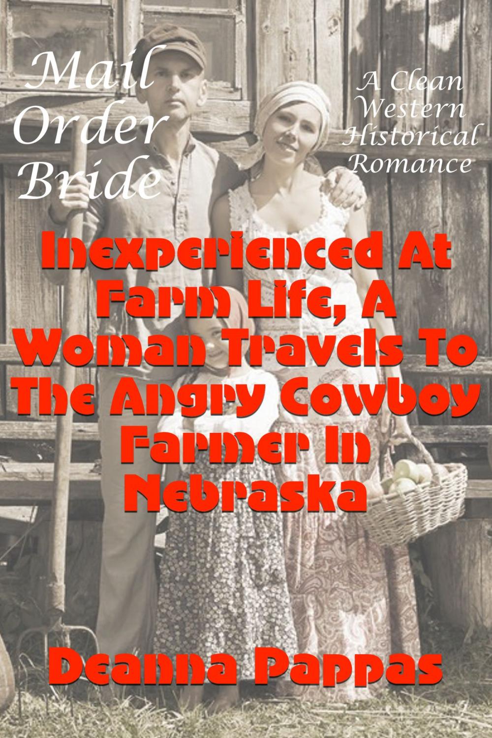 Big bigCover of Mail Order Bride: Inexperienced At Farm Life, A Woman Travels to The Angry Cowboy Farmer In Nebraska