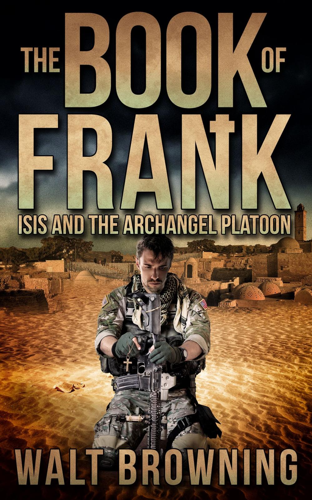 Big bigCover of The Book of Frank: ISIS and the Archangel Platoon