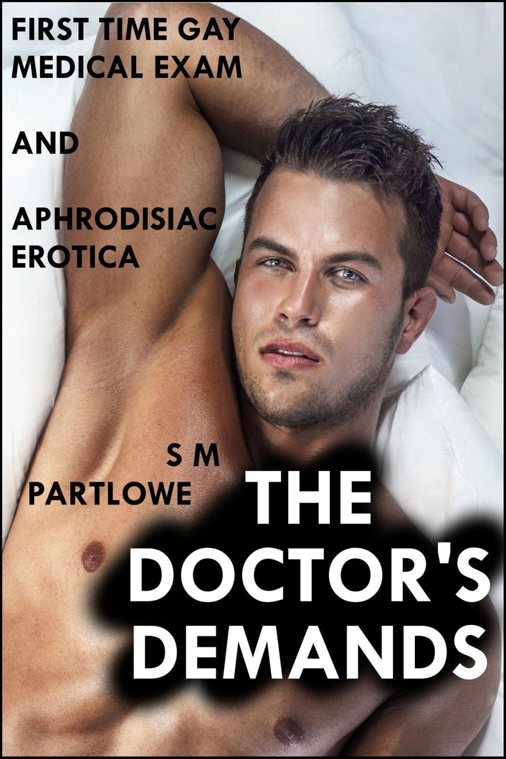 Big bigCover of The Doctor's Demands (First Time Gay Medical Exam and Aphrodisiac Erotica)