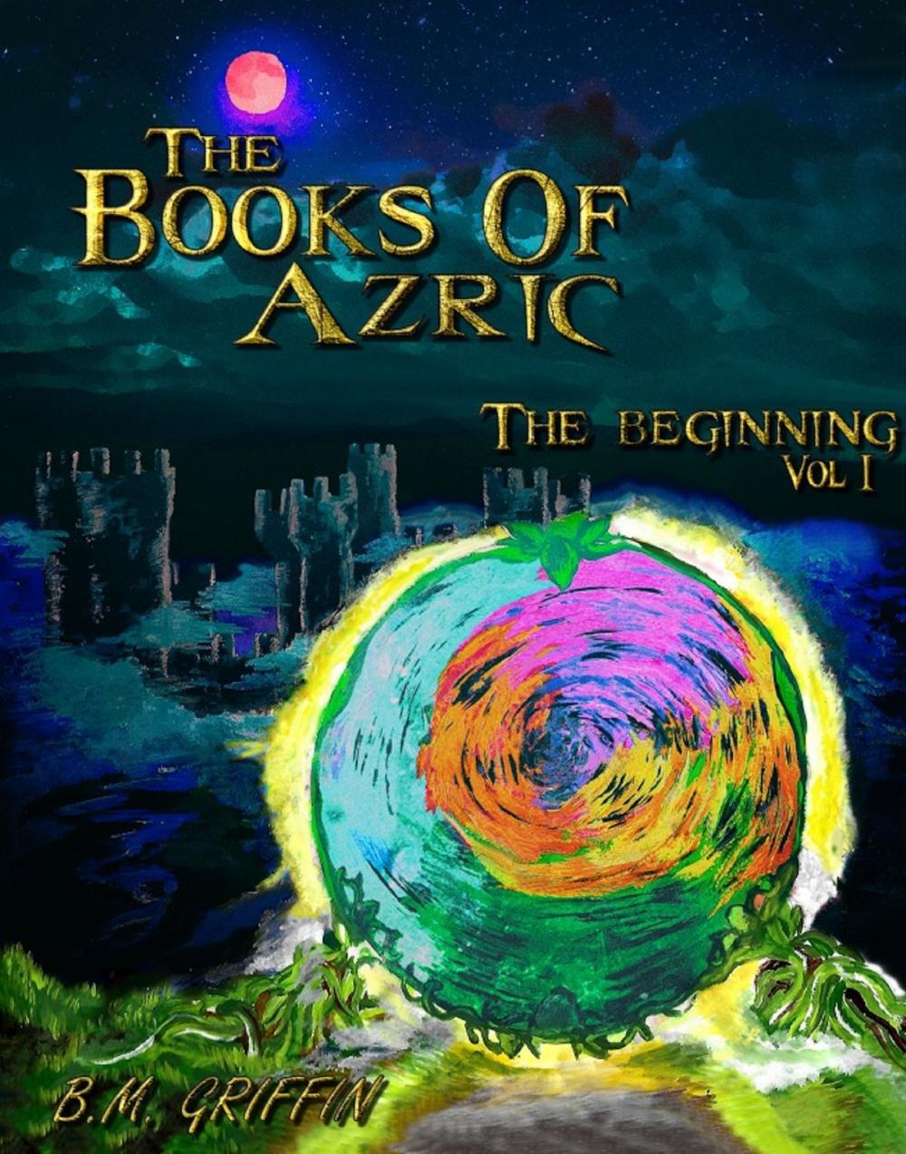 Big bigCover of The Books of Azric: The Beginning Volume 1