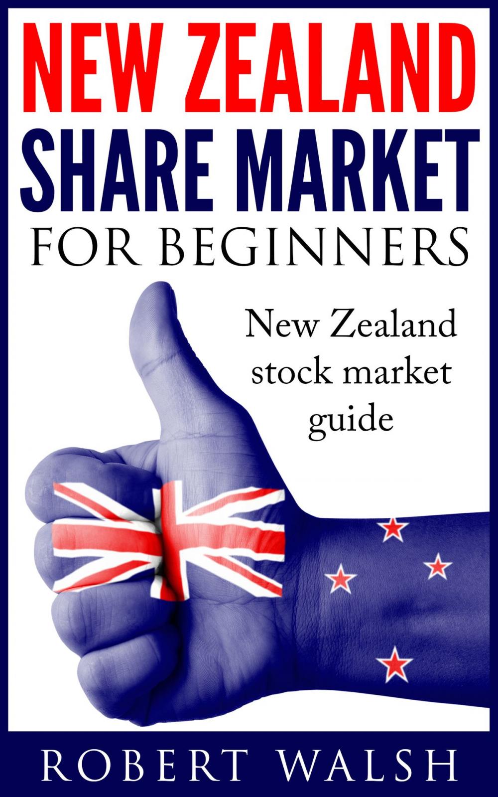 Big bigCover of New Zealand Share Market For Beginners: New Zealand Stock Market Guide