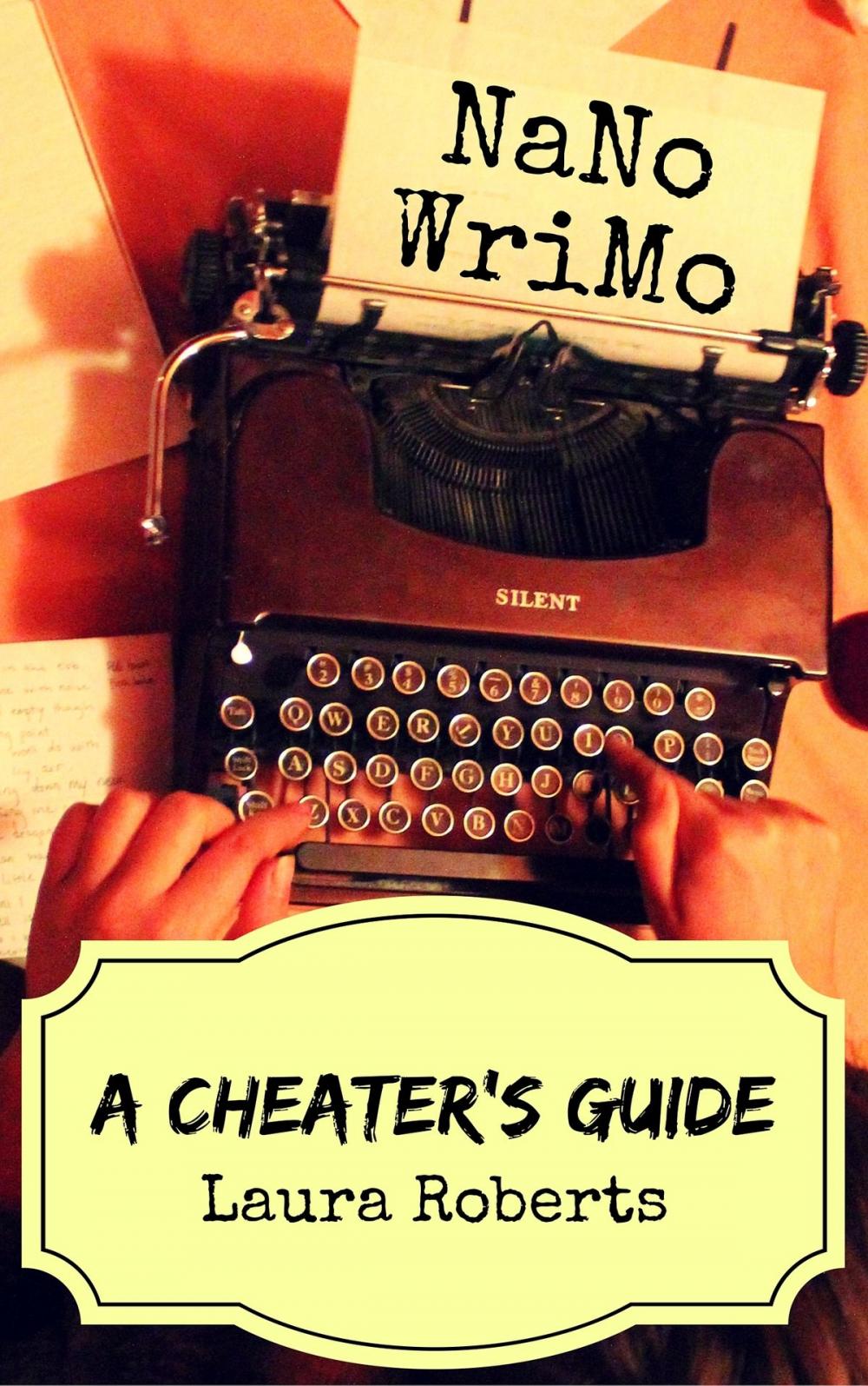Big bigCover of NaNoWriMo: A Cheater's Guide