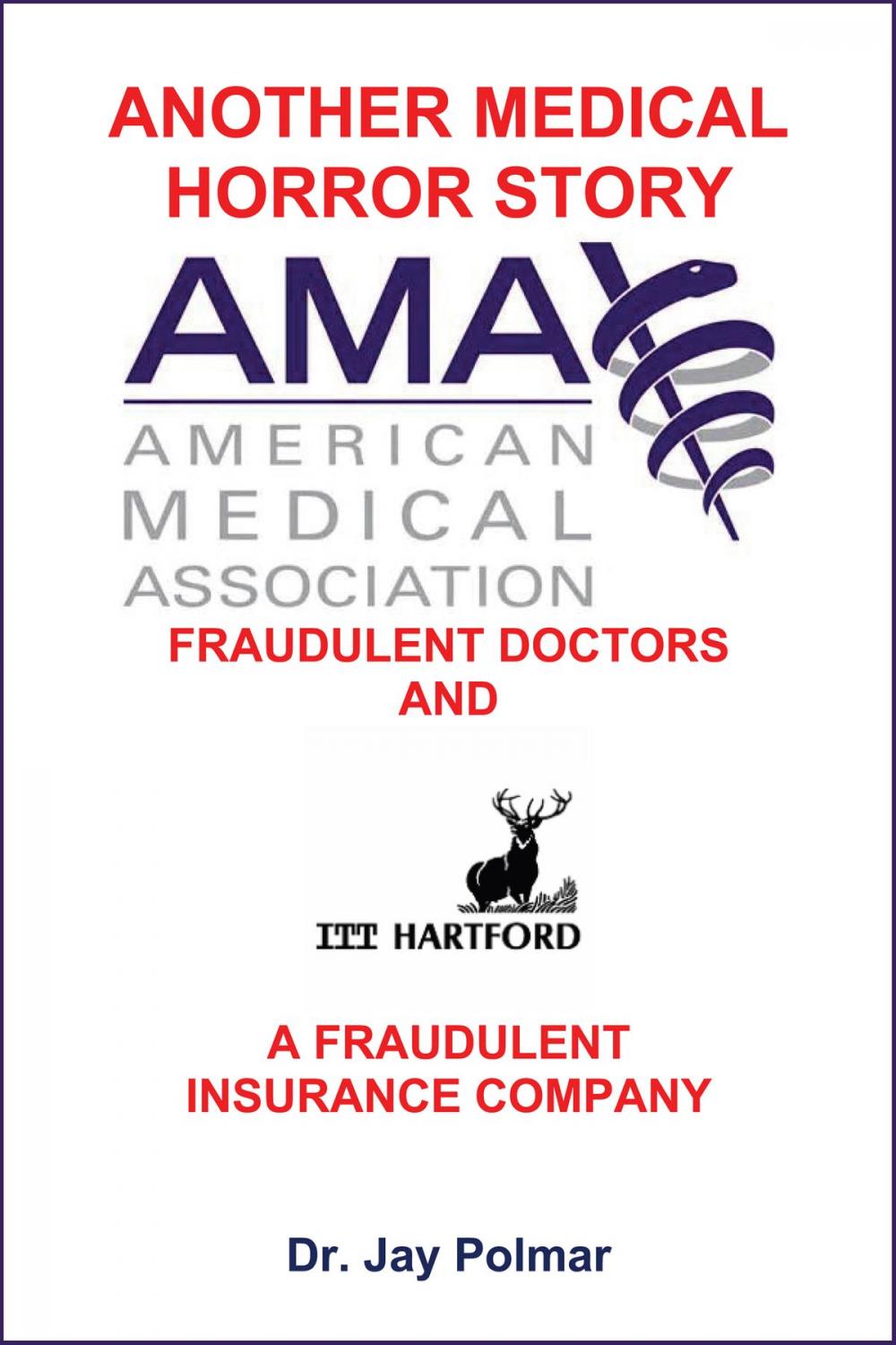 Big bigCover of Another Medical Horror Story: The AMA and ITT Hartford Conspire to Cripple A Patient
