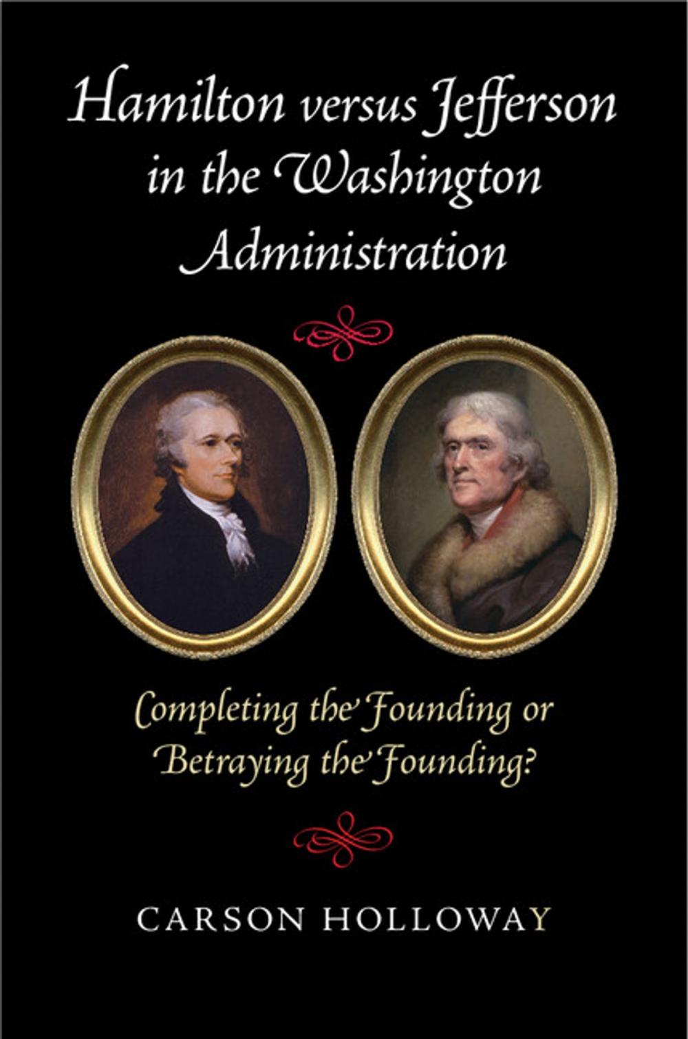 Big bigCover of Hamilton versus Jefferson in the Washington Administration