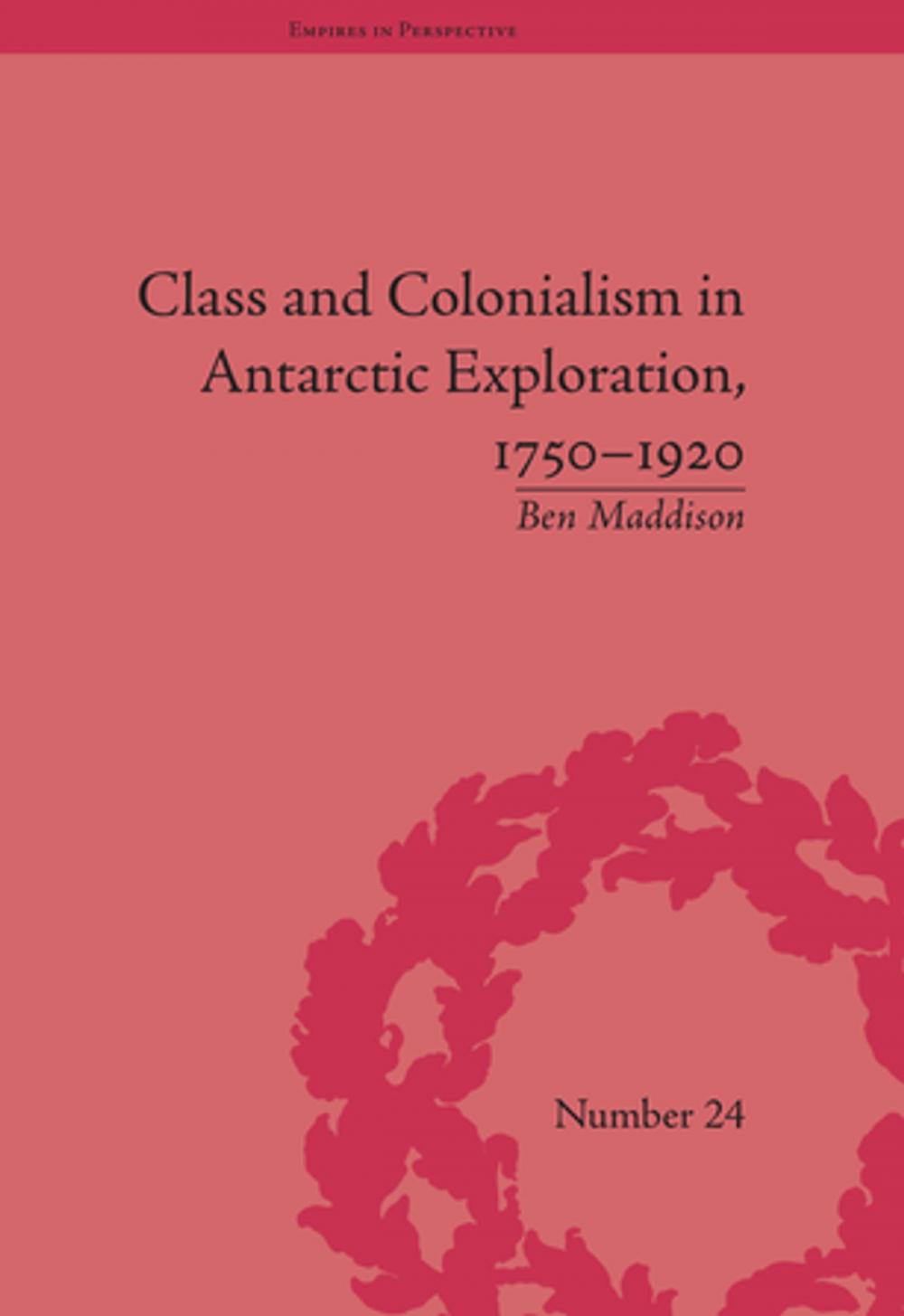Big bigCover of Class and Colonialism in Antarctic Exploration, 1750–1920