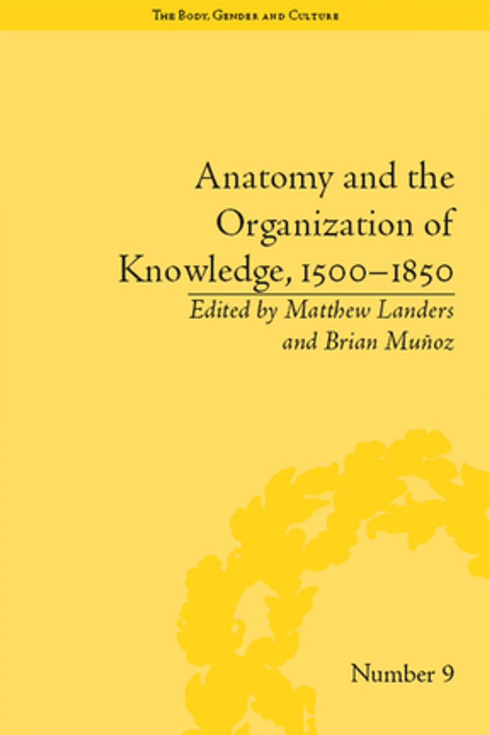 Big bigCover of Anatomy and the Organization of Knowledge, 1500–1850