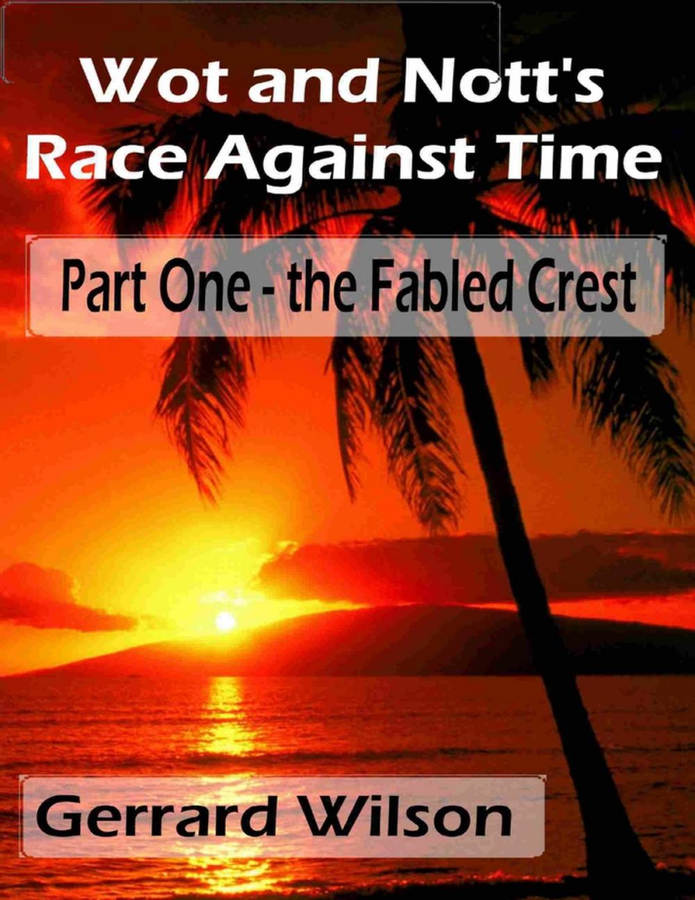 Big bigCover of Wot and Nott's Race Against Time: Part One - the Fabled Crest