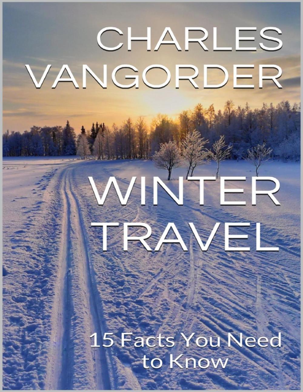 Big bigCover of Winter Travel: 15 Facts You Need to Know
