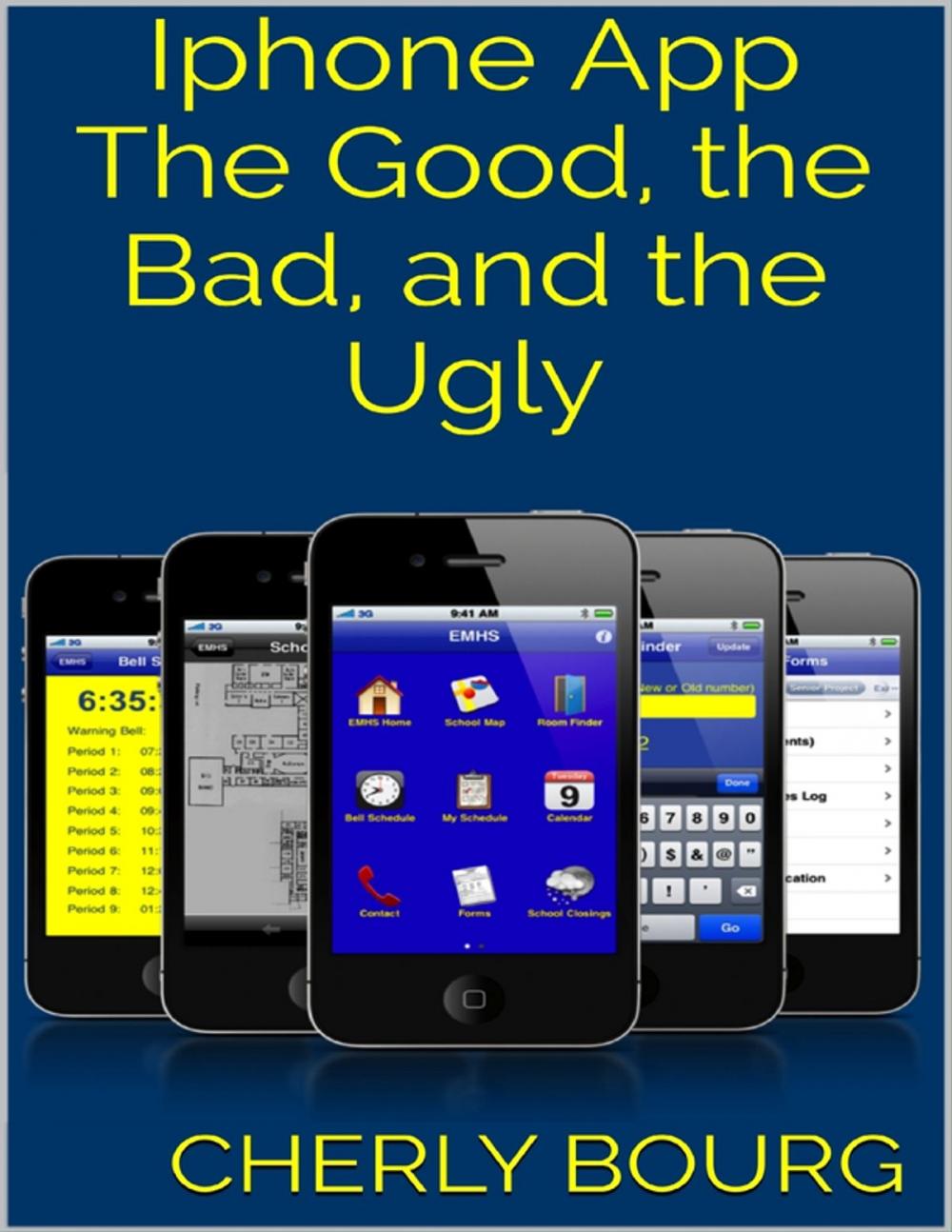Big bigCover of Iphone App: The Good, the Bad, and the Ugly