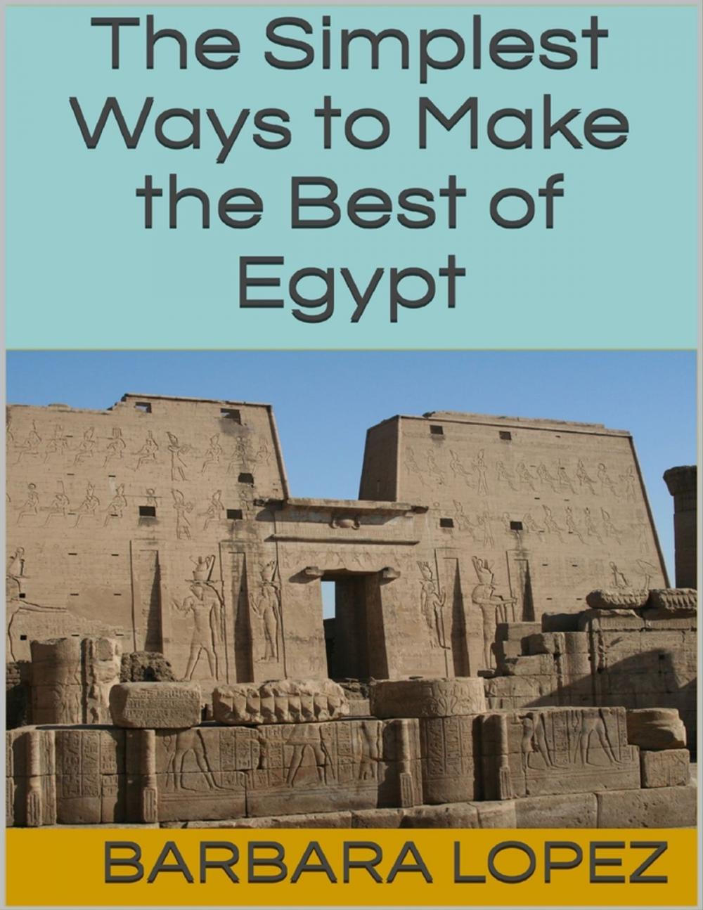 Big bigCover of The Simplest Ways to Make the Best of Egypt