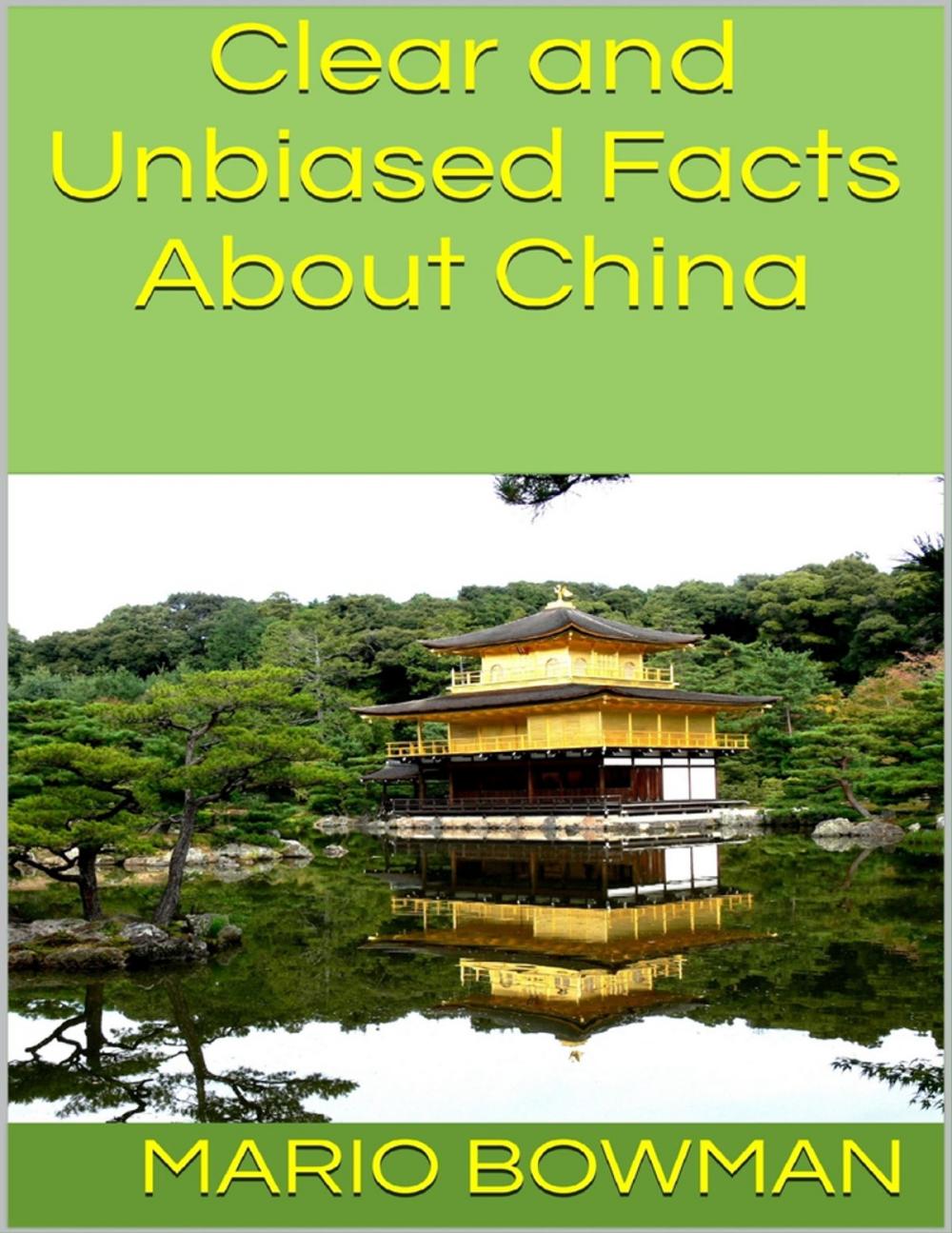 Big bigCover of Clear and Unbiased Facts About China