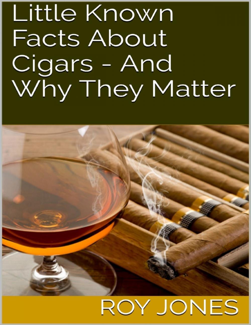 Big bigCover of Little Known Facts About Cigars - And Why They Matter