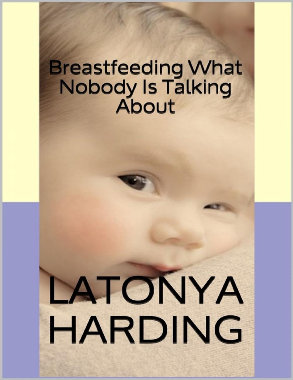 Big bigCover of Breastfeeding: What Nobody Is Talking About