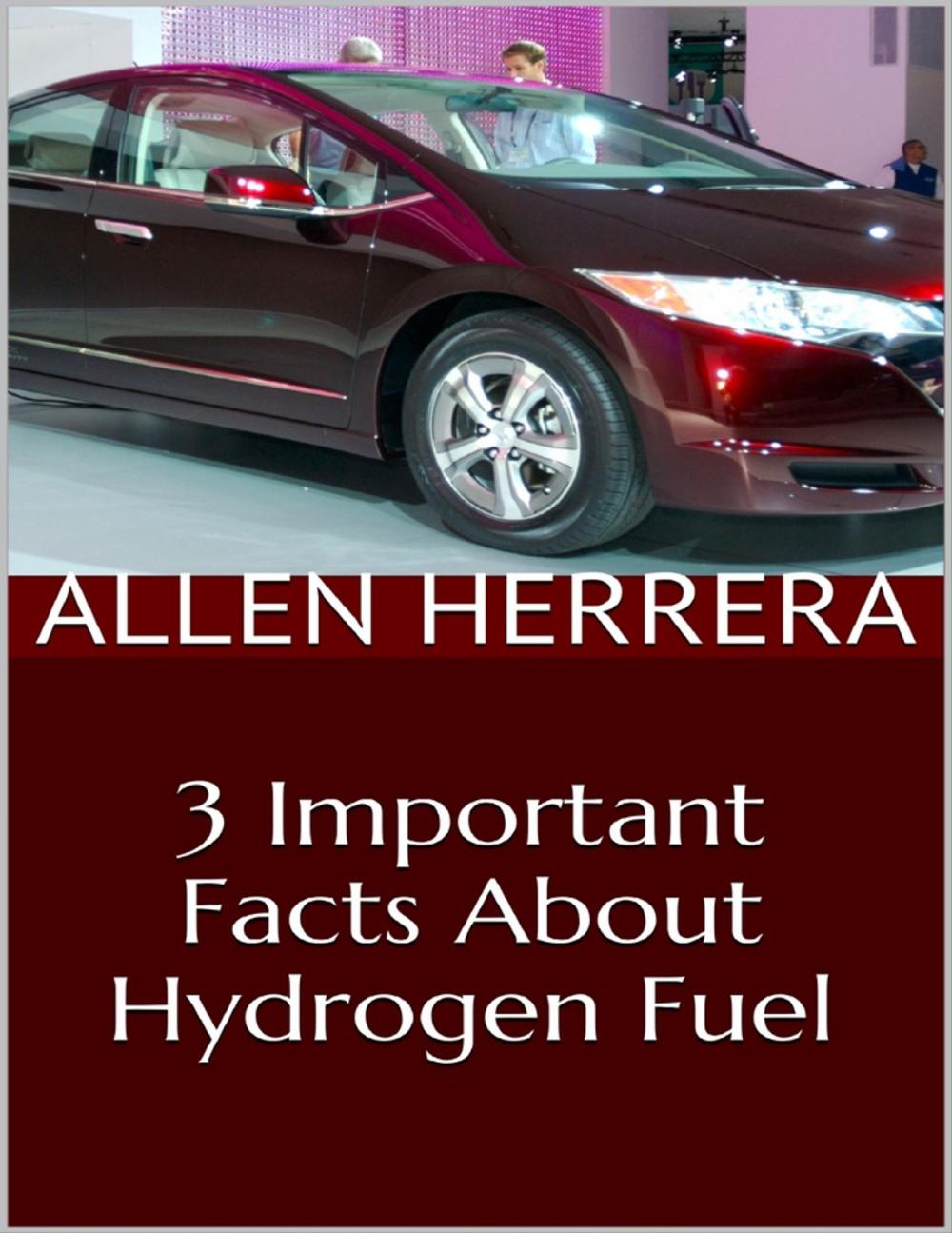 Big bigCover of 3 Important Facts About Hydrogen Fuel