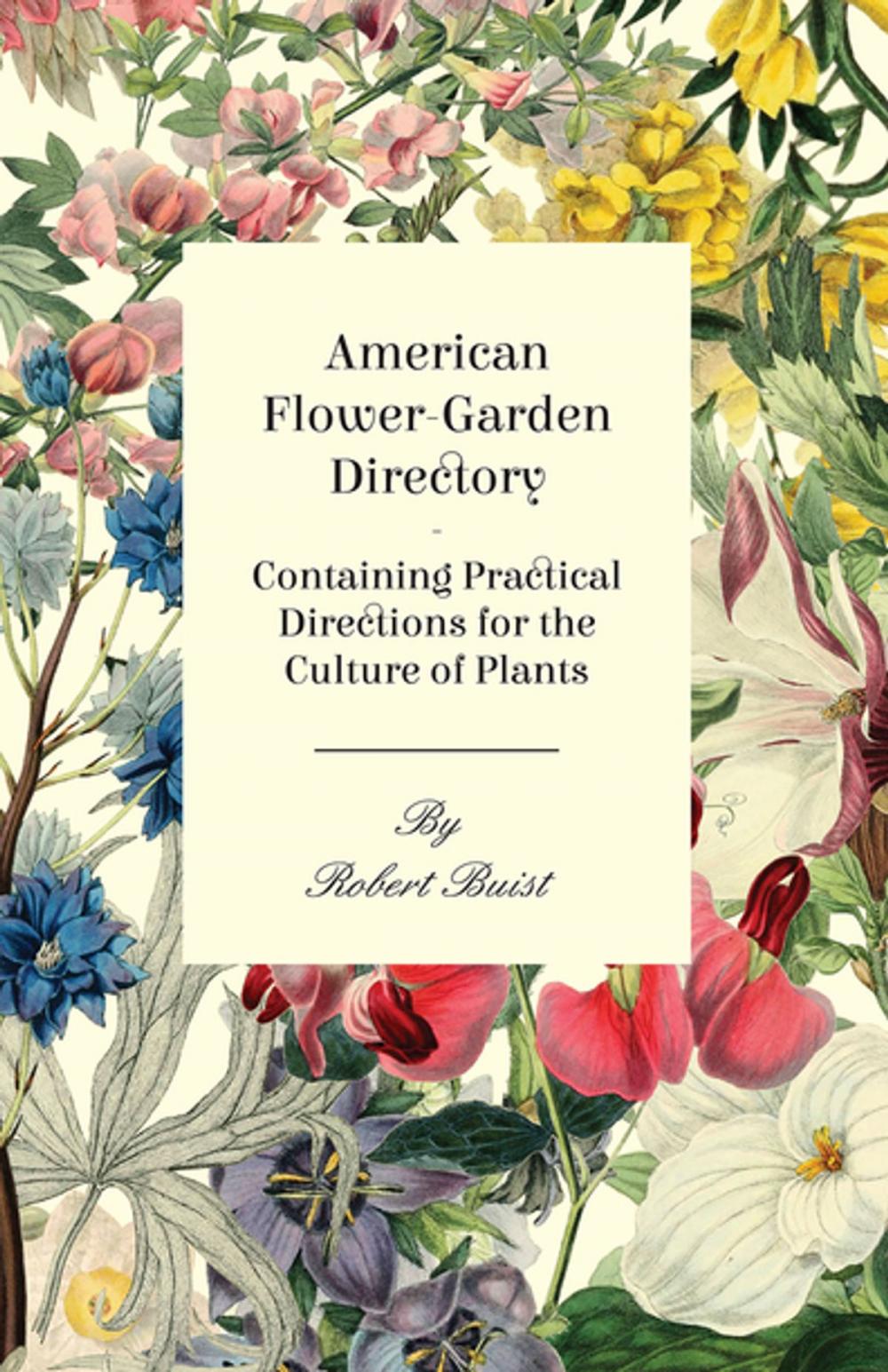 Big bigCover of American Flower-Garden Directory; Containing Practical Directions for the Culture of Plants