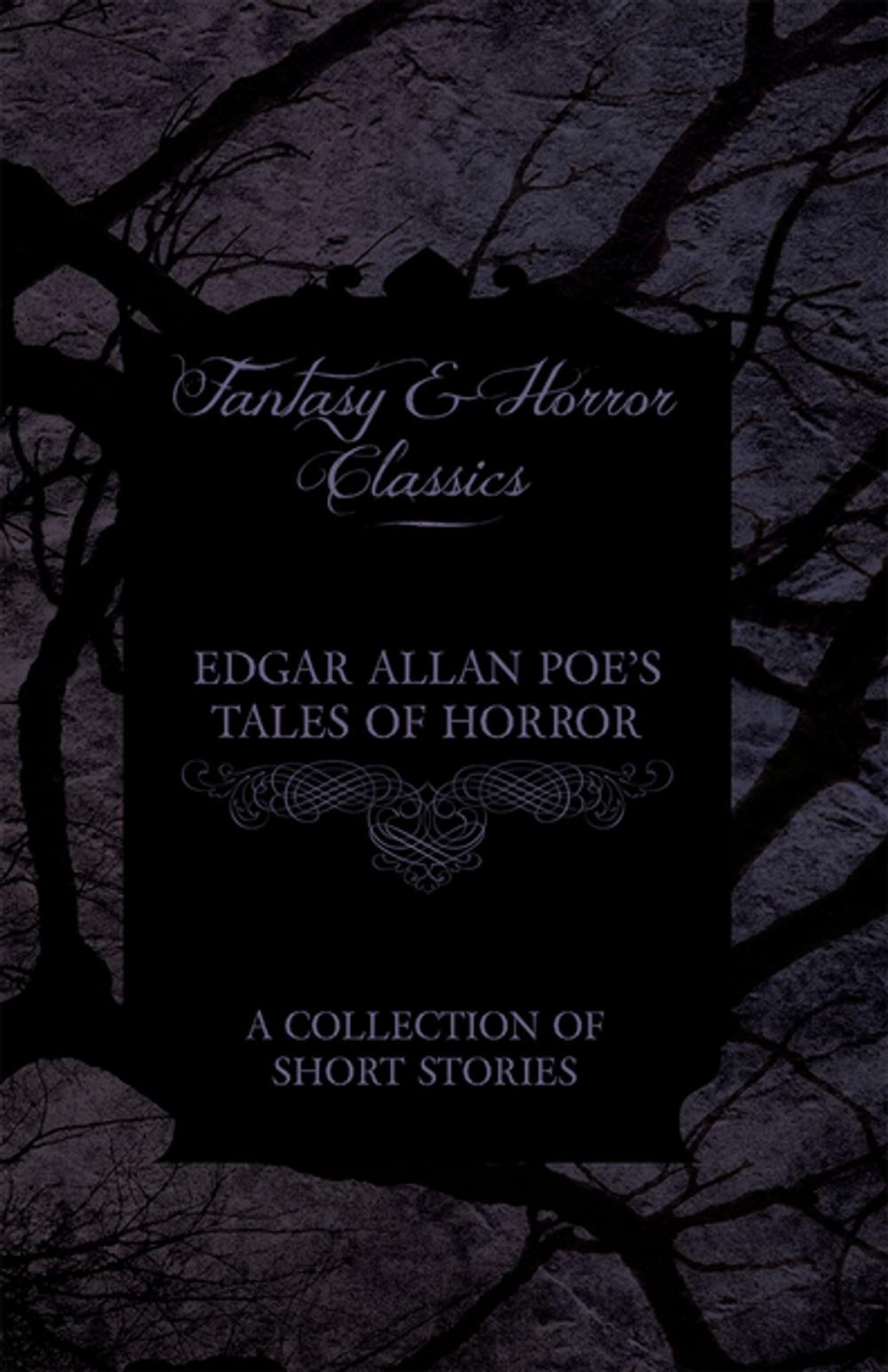 Big bigCover of Edgar Allan Poe's Tales of Horror - A Collection of Short Stories (Fantasy and Horror Classics)