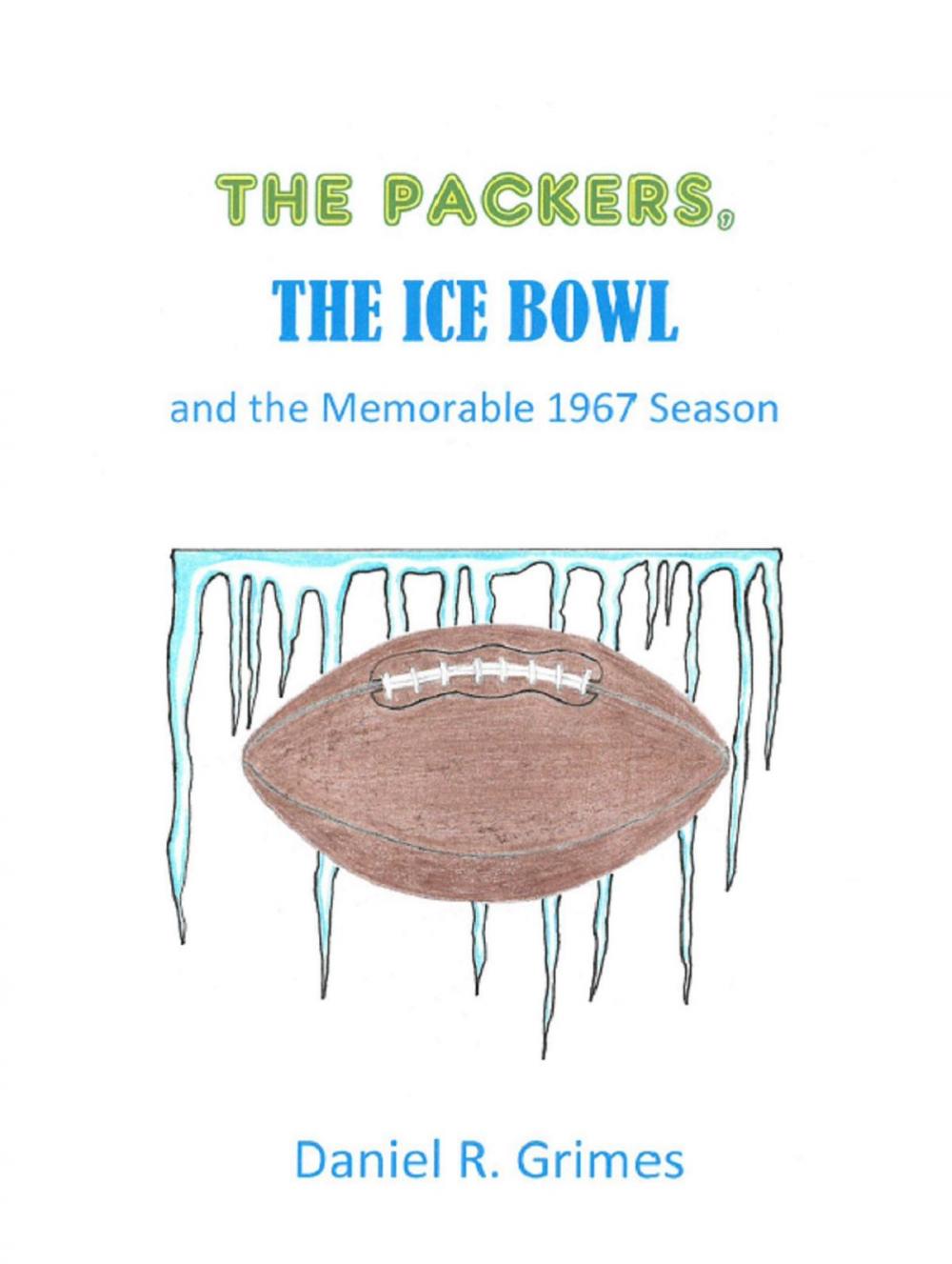 Big bigCover of The Packers, the Ice Bowl and the Memorable 1967 Season