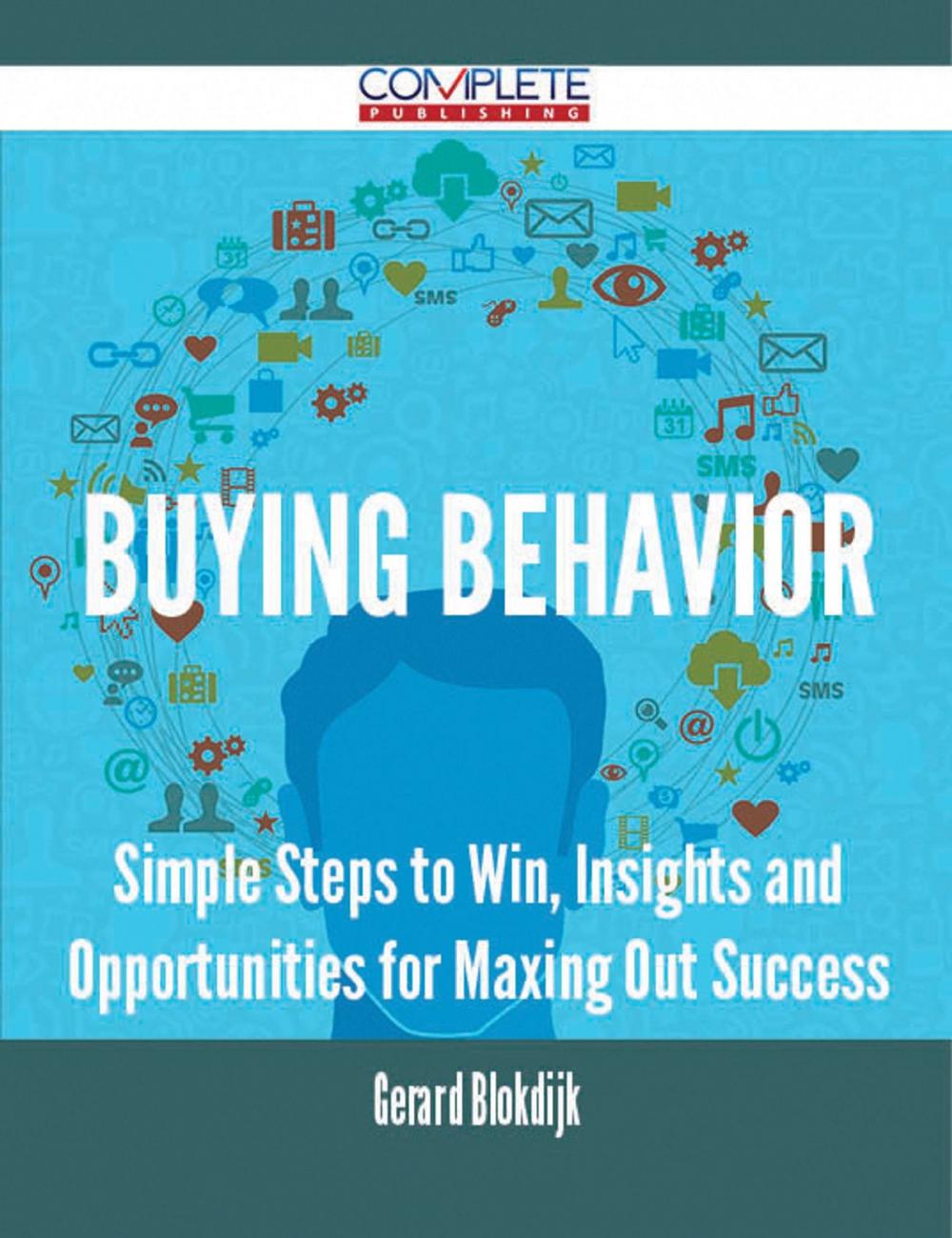 Big bigCover of Buying Behavior - Simple Steps to Win, Insights and Opportunities for Maxing Out Success