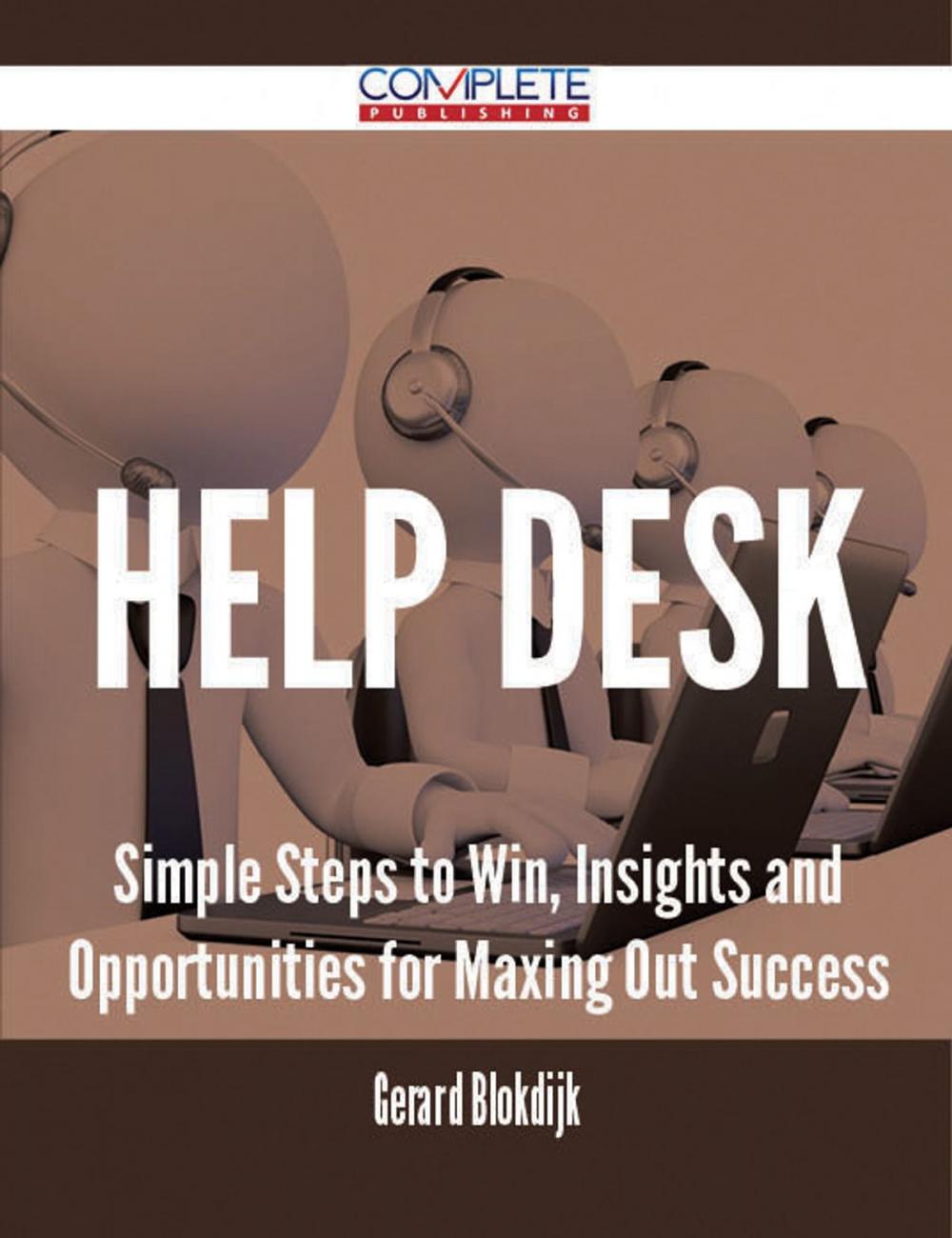 Big bigCover of Help Desk - Simple Steps to Win, Insights and Opportunities for Maxing Out Success