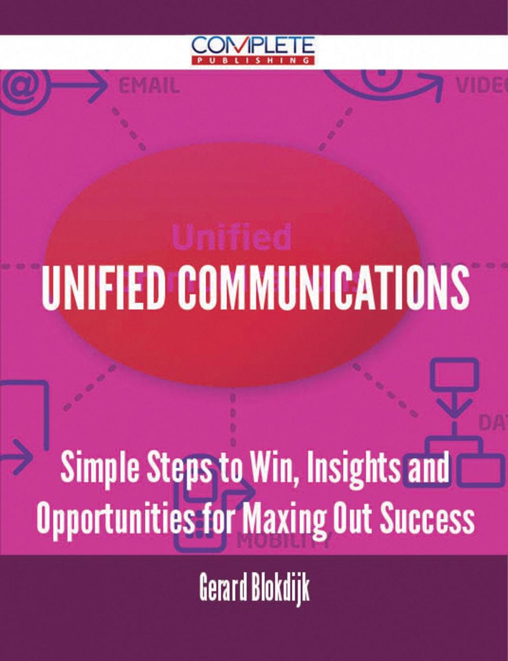 Big bigCover of Unified Communications - Simple Steps to Win, Insights and Opportunities for Maxing Out Success