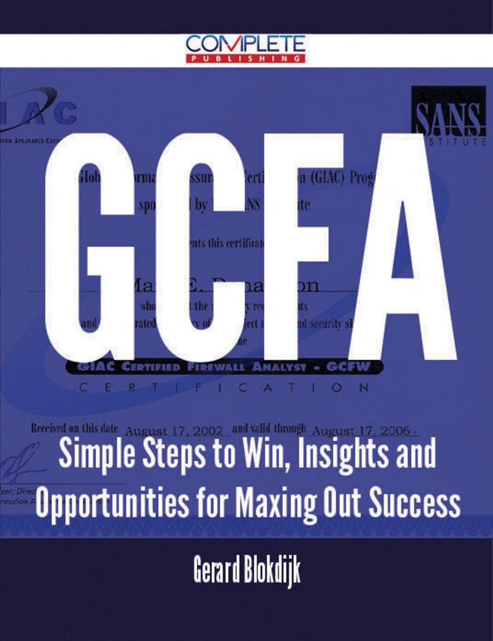 Big bigCover of GCFA - Simple Steps to Win, Insights and Opportunities for Maxing Out Success
