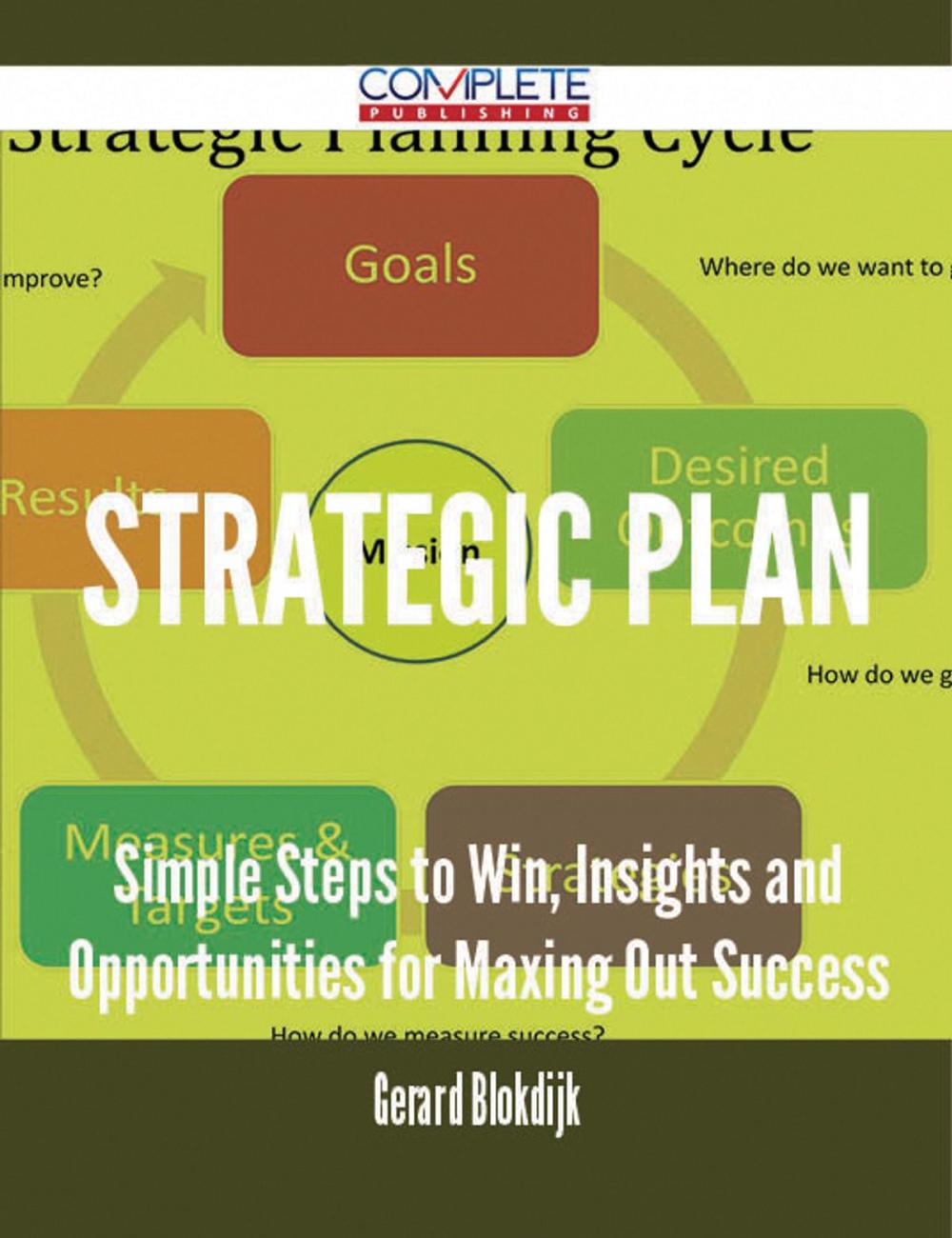 Big bigCover of Strategic plan - Simple Steps to Win, Insights and Opportunities for Maxing Out Success
