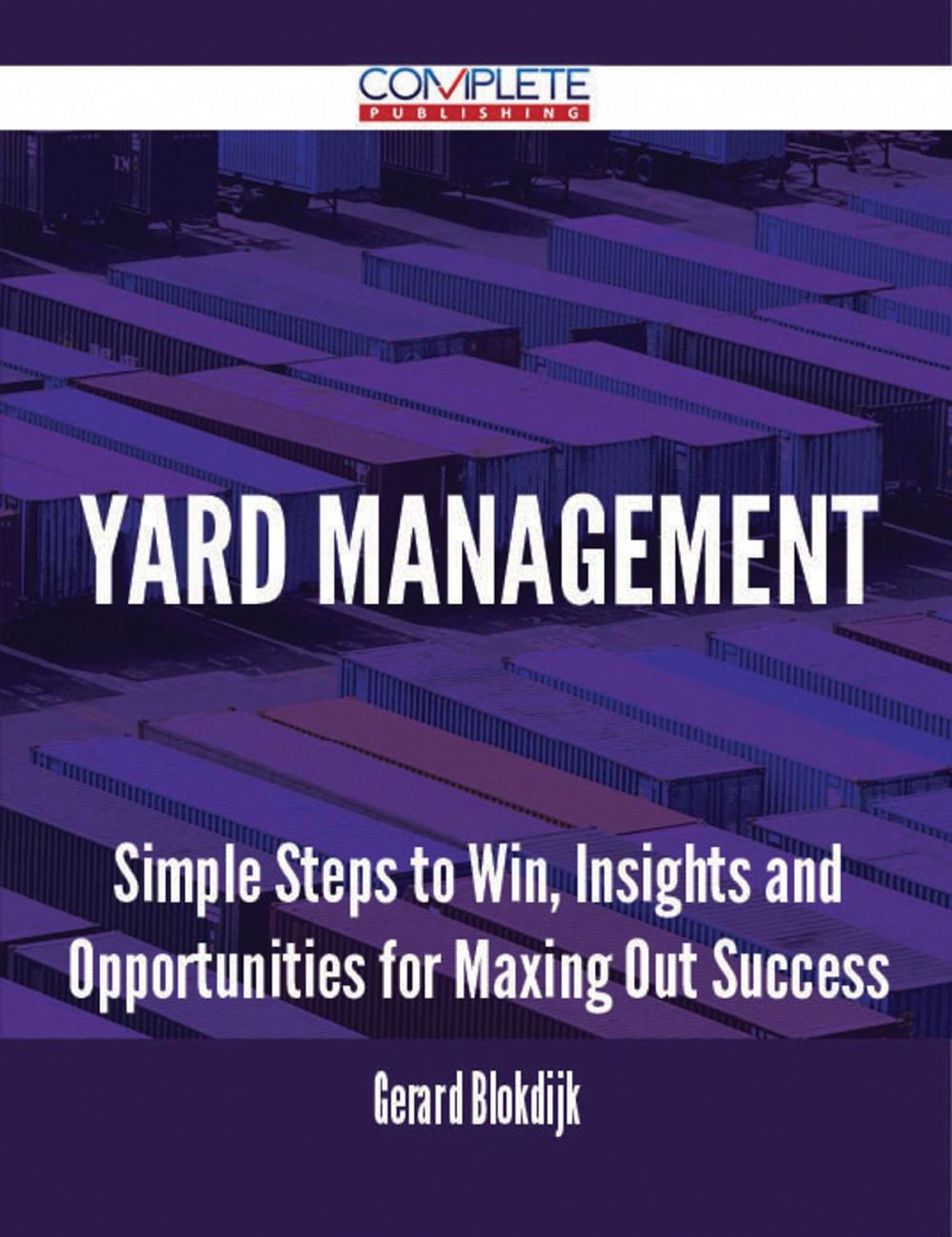 Big bigCover of Yard Management - Simple Steps to Win, Insights and Opportunities for Maxing Out Success