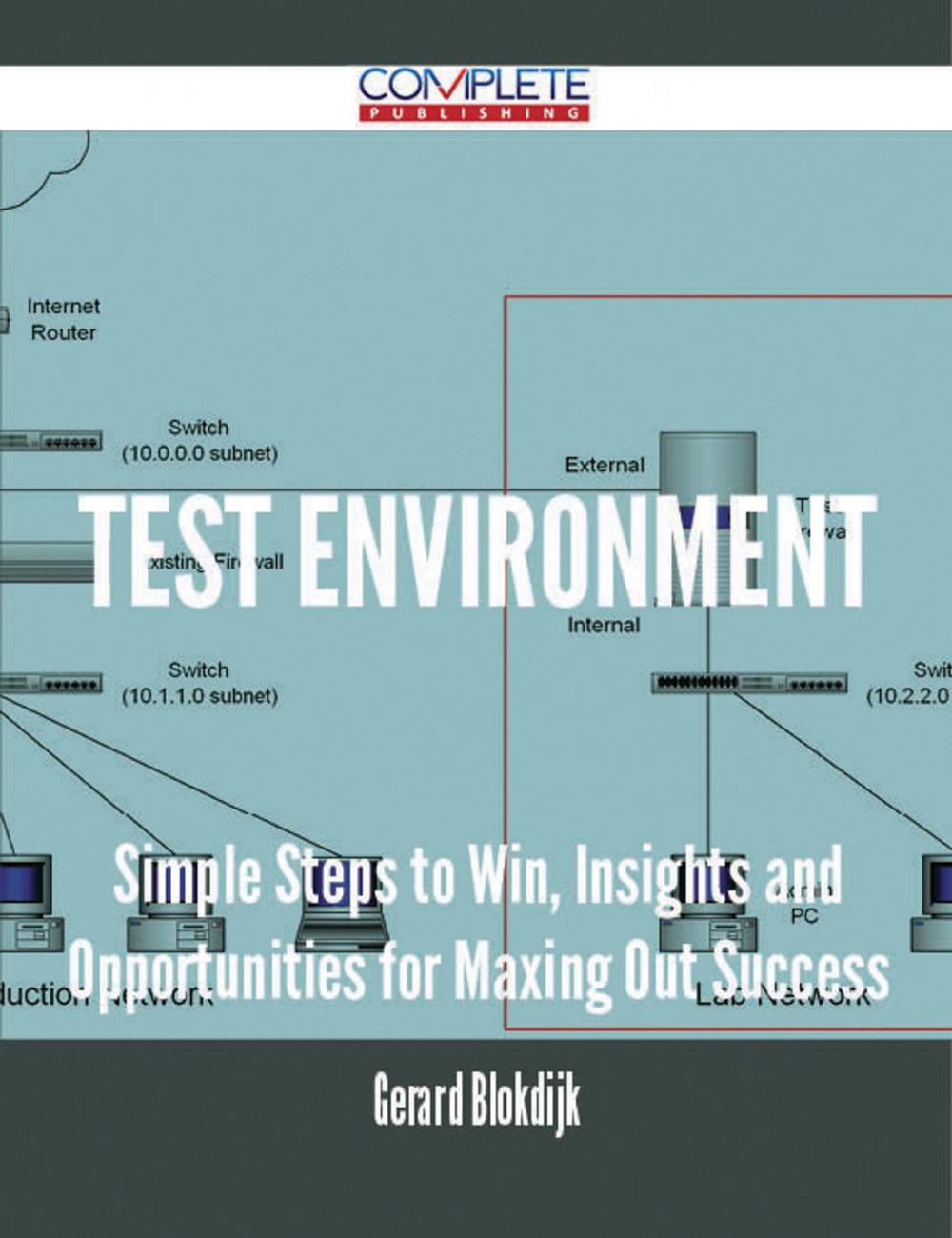 Big bigCover of Test Environment - Simple Steps to Win, Insights and Opportunities for Maxing Out Success