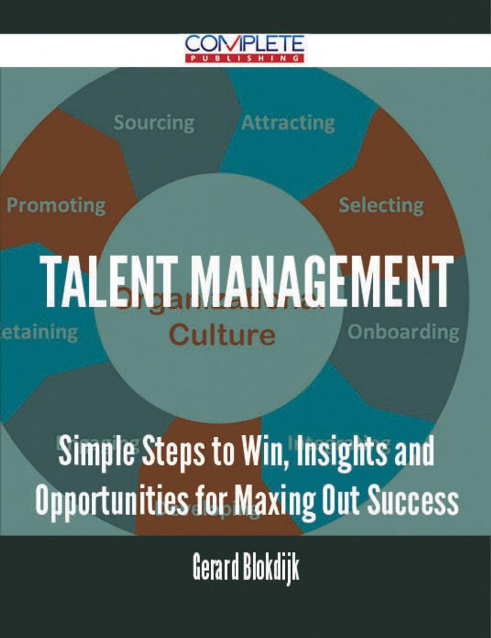 Big bigCover of Talent Management - Simple Steps to Win, Insights and Opportunities for Maxing Out Success