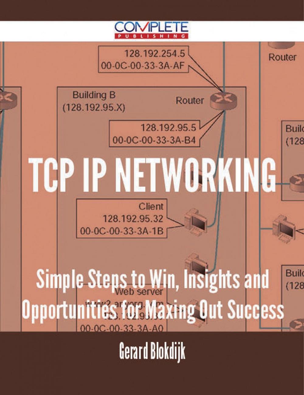 Big bigCover of TCP IP Networking - Simple Steps to Win, Insights and Opportunities for Maxing Out Success