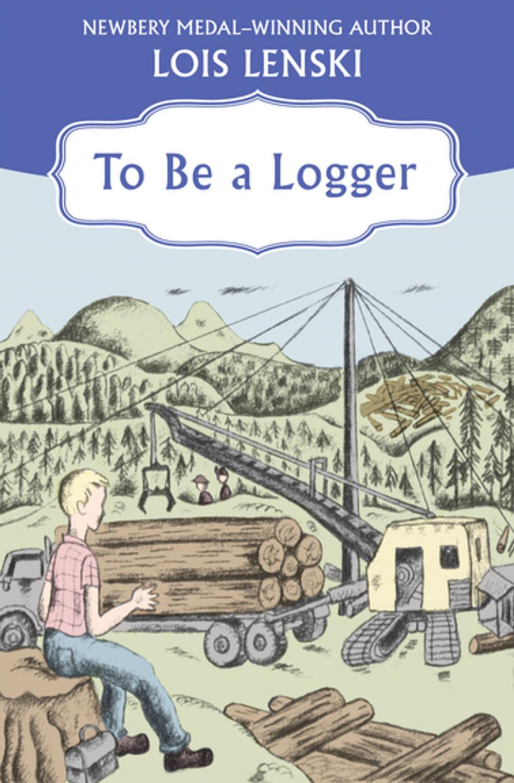 Big bigCover of To Be a Logger
