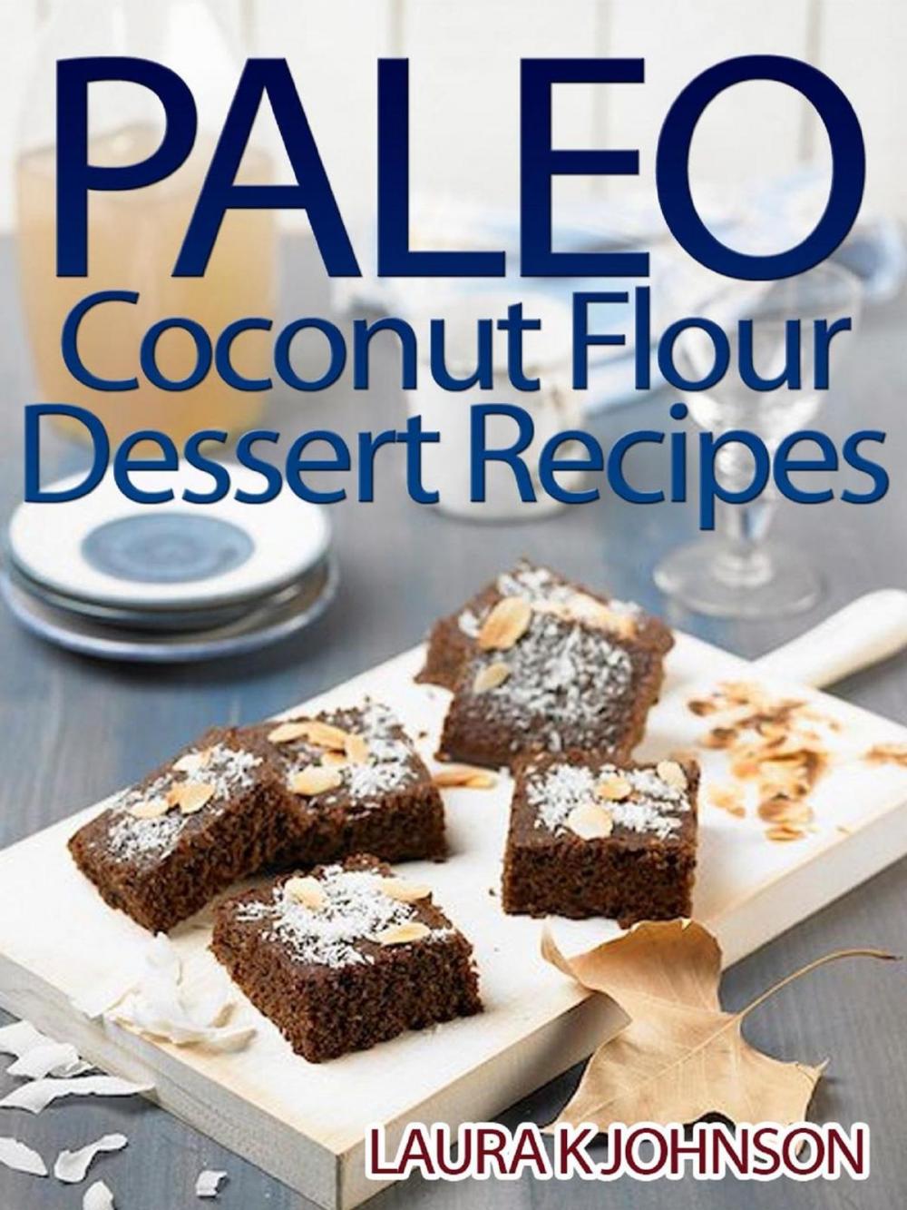 Big bigCover of Paleo Coconut Flour Dessert Recipes