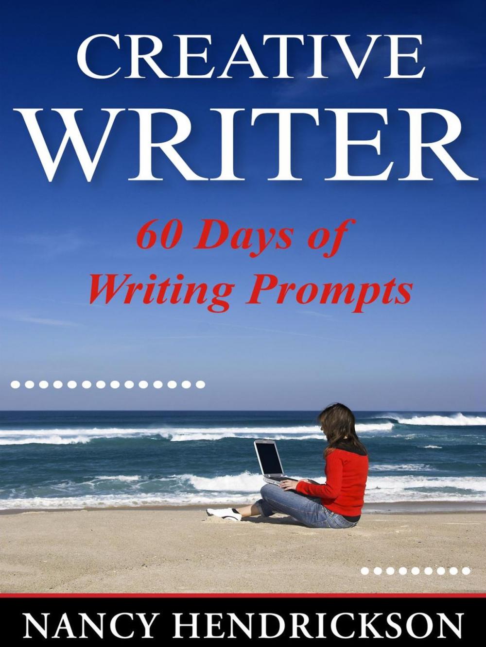 Big bigCover of The Creative Writer: 60 Days of Writing Prompts