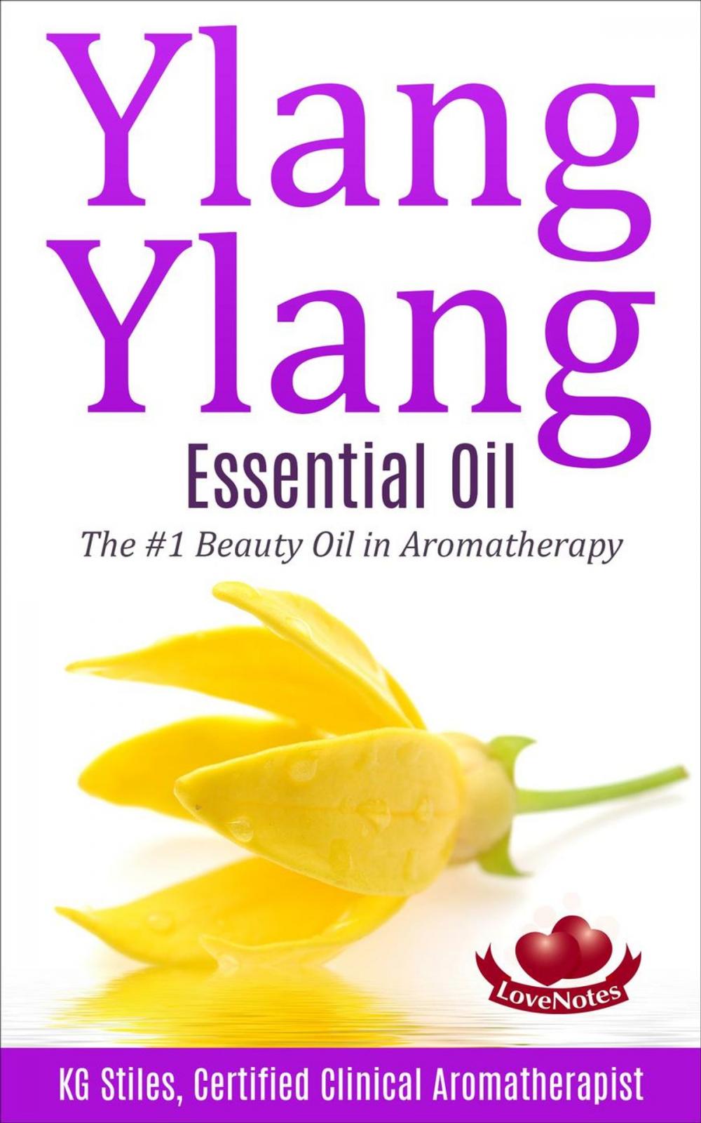 Big bigCover of Ylang Ylang Essential Oil The #1 Beauty Oil in Aromatherapy